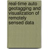 Real-Time Auto Geotagging and Visualization of Remotely Sensed Data by Emmanuel Agbazue