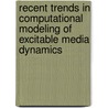 Recent trends in computational modeling of excitable media dynamics door Adela Ionescu