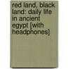 Red Land, Black Land: Daily Life in Ancient Egypt [With Headphones] by Barbara Mertz