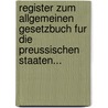 Register Zum Allgemeinen Gesetzbuch Fur Die Preussischen Staaten... door Onbekend