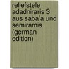 Reliefstele Adadniraris 3 aus Saba'a und Semiramis (German Edition) door Unger Eckhard