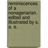 Reminiscences of a nonagenarian. Edited and illustrated by S. A. E. by Sarah Anna Emery