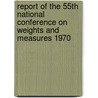 Report of the 55th National Conference on Weights and Measures 1970 door Frances C. Bell