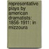 Representative Plays by American Dramatists: 1856-1911: in Mizzoura