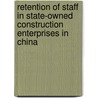 Retention of staff in state-owned construction enterprises in China door Ying Zhang