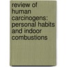 Review of Human Carcinogens: Personal Habits and Indoor Combustions door International Agency for Research on Can