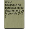 Revue Historique de Bordeaux Et Du D Partement de La Gironde (1-2 ) by Soci T. D'Histoire De Bordeaux