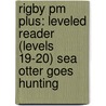 Rigby Pm Plus: Leveled Reader (levels 19-20) Sea Otter Goes Hunting by Rigby
