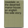 Rosedale; or, the Deserted Manor-House. An English Fire-Side Story. door E.M. Stewart