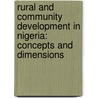 Rural and Community Development in Nigeria: Concepts and Dimensions door Nseabasi S. Akpan