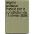 Régime politique institué par la constitution du 18 février 2006