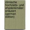 Römische Hochzeits- Und Ehedenkmäler: Erläutert (German Edition) door Rossbach August