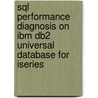 Sql Performance Diagnosis On Ibm Db2 Universal Database For Iseries door Ibm Redbooks