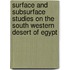 Surface And Subsurface Studies On The South Western Desert Of Egypt