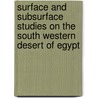Surface And Subsurface Studies On The South Western Desert Of Egypt door Mohamed Abdel Zaher