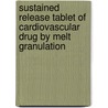 Sustained Release Tablet Of Cardiovascular Drug By Melt Granulation door Durgacharan Bhagwat