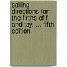 Sailing directions for the Firths of F. and Tay. ... Fifth edition. door Onbekend