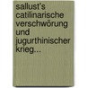 Sallust's Catilinarische Verschwörung und Jugurthinischer Krieg... door Sallust