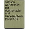 Samson Wertheimer: Der Oberhoffactor Und Landesrabbiner (1658-1724) by Kaufmann David