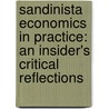 Sandinista Economics in Practice: An Insider's Critical Reflections by Alejandro Martinez Cuenca