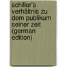 Schiller's Verhältnis Zu Dem Publikum Seiner Zeit (German Edition) by Oskar Brosin Alexander