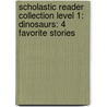 Scholastic Reader Collection Level 1: Dinosaurs: 4 Favorite Stories by Grace Maccarone
