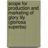 Scope for Production and Marketing of Glory Lily (Gloriosa Superba) door S. Angles