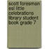 Scott Foresman Esl Little Celebrations Library Student Book Grade 7