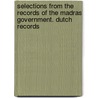 Selections from the Records of the Madras Government. Dutch Records door Onbekend