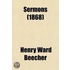 Sermons by Henry Ward Beecher, Plymouth Church, Brooklyn (Volume 2)