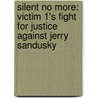 Silent No More: Victim 1's Fight for Justice Against Jerry Sandusky door Michael Gillum