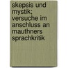 Skepsis Und Mystik; Versuche Im Anschluss an Mauthners Sprachkritik by Gustav Landauer