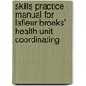 Skills Practice Manual for LaFleur Brooks' Health Unit Coordinating door Monica Wadsworth Seibel