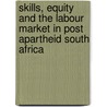 Skills, equity and the labour market in post apartheid South Africa door Ntokozo Mthembu