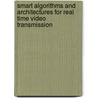 Smart Algorithms and Architectures for Real Time Video Transmission door Yasser Ismail