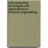 Soft Computing Techniques And Applications In Financial Engineering door Tahseen Jilani