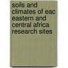 Soils And Climates Of Eac Eastern And Central Africa Research Sites door Kande M. Paul Matungulu