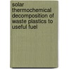 Solar Thermochemical Decomposition of Waste Plastics to Useful Fuel door Bikram Shakya