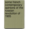 Some French Contemporary Opinions of the Russian Revolution of 1905 by Leonard Merrick