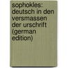 Sophokles: Deutsch in Den Versmassen Der Urschrift (German Edition) by William Sophocles