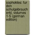Sophokles: Fur Den Schulgebrauch Erkl, Volumes 1-5 (German Edition)