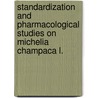 Standardization And Pharmacological Studies On Michelia Champaca L. door Hafsa Ahmad