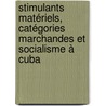 Stimulants matériels, catégories marchandes et socialisme à Cuba by Jérôme Leleu