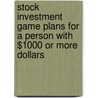 Stock Investment Game Plans for a Person with $1000 or More Dollars door Mr David E. Mulcahy
