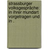 Strassburger Volksgespräche: In ihrer Mundart vorgetragen und in . door Guillaume Bergmann Frédéric