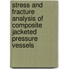 Stress and Fracture Analysis of Composite Jacketed Pressure Vessels door Venkata Seshendra Kumar Karri
