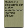 Studien Zur Philosophie Der Exakten Wissenschaften (German Edition) door Bauch Bruno