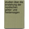 Studien über die Enstehung der nordischen Götter- und Heldensagen by Sophus Bugge