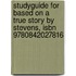 Studyguide For Based On A True Story By Stevens, Isbn 9780842027816