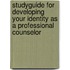 Studyguide for Developing Your Identity as a Professional Counselor